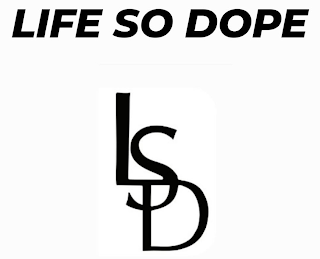 LIFE SO DOPE LSD