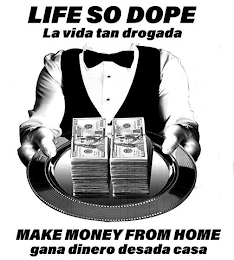 LIFE SO DOPE LA VIDA TAN DROGADA MAKE MONEY FROM HOME GANA DINERO DESADA CASA