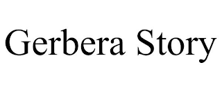 GERBERA STORY