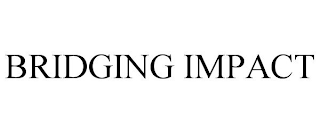 BRIDGING IMPACT