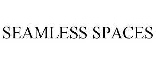 SEAMLESS SPACES