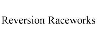 REVERSION RACEWORKS