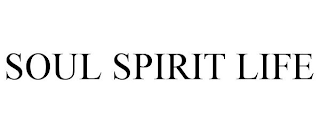 SOUL SPIRIT LIFE