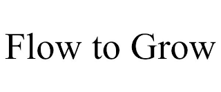 FLOW TO GROW