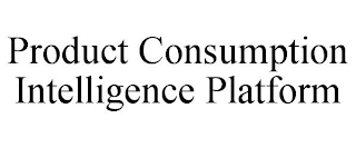 PRODUCT CONSUMPTION INTELLIGENCE PLATFORM