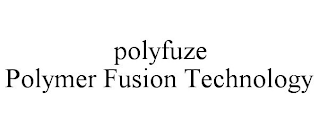POLYFUZE POLYMER FUSION TECHNOLOGY