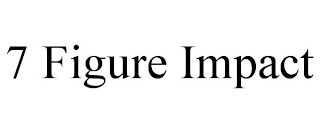 7 FIGURE IMPACT