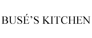 BUSÉ'S KITCHEN