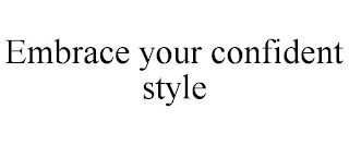 EMBRACE YOUR CONFIDENT STYLE