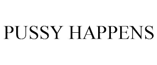 PUSSY HAPPENS