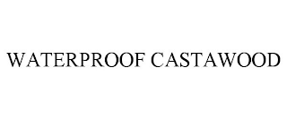 WATERPROOF CASTAWOOD