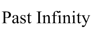 PAST INFINITY