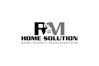 R&M HOME SOLUTION WHERE INTEGRITY MEANS EVERYTHING