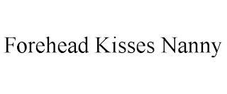 FOREHEAD KISSES NANNY