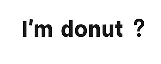 I'M DONUT?