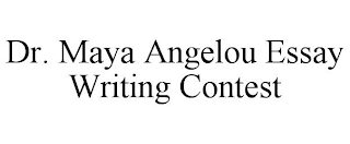 DR. MAYA ANGELOU ESSAY WRITING CONTEST