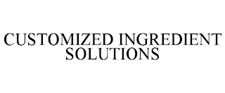 CUSTOMIZED INGREDIENT SOLUTIONS