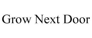 GROW NEXT DOOR