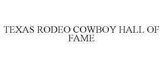 TEXAS RODEO COWBOY HALL OF FAME