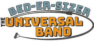 BED-ER-SIZER THE UNIVERSAL BAND