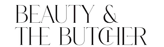 BEAUTY & THE BUTCHER