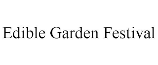 EDIBLE GARDEN FESTIVAL