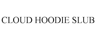 CLOUD HOODIE SLUB