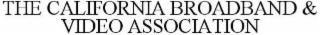 THE CALIFORNIA BROADBAND & VIDEO ASSOCIATION