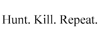 HUNT. KILL. REPEAT.