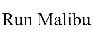 RUN MALIBU