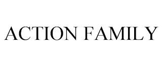 ACTION FAMILY