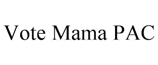 VOTE MAMA PAC