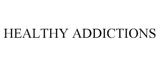 HEALTHY ADDICTIONS