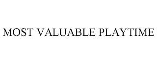 MOST VALUABLE PLAYTIME
