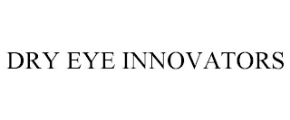 DRY EYE INNOVATORS