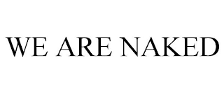 WE ARE NAKED