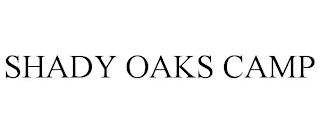 SHADY OAKS CAMP