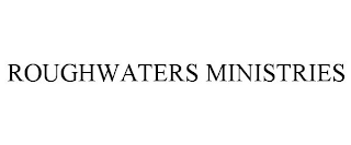 ROUGHWATERS MINISTRIES