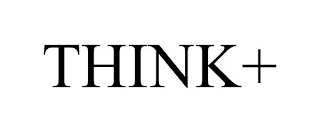 THINK+