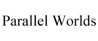 PARALLEL WORLDS