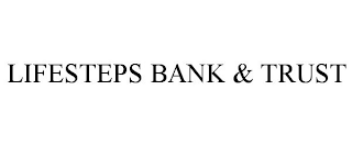 LIFESTEPS BANK & TRUST