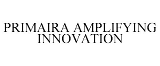 PRIMAIRA AMPLIFYING INNOVATION