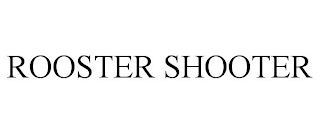 ROOSTER SHOOTER