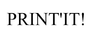 PRINT'IT!