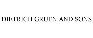 DIETRICH GRUEN AND SONS