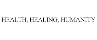 HEALTH, HEALING, HUMANITY