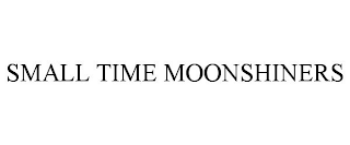 SMALL TIME MOONSHINERS