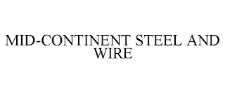 MID-CONTINENT STEEL AND WIRE