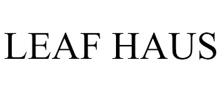 LEAF HAUS