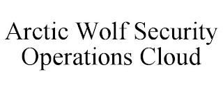 ARCTIC WOLF SECURITY OPERATIONS CLOUD